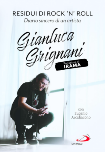 GIANLUCA GRIGNANI - RESIDUI DI ROCK 'N' ROLL Diario sincero di un artista GIANLUCA GRIGNANI - RESIDUI DI ROCK 'N' ROLL Diario sincero di un artista